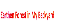 EARTHEN FOREST IN MY BACKYARD